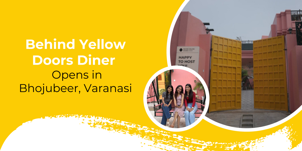 Behind Yellow Doors Diner Opens in Bhojubeer, Varanasi
